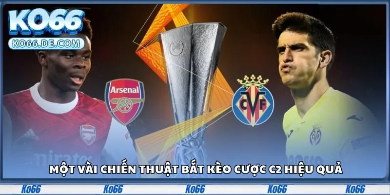 Một vài chiến thuật bắt kèo cược c2 hiệu quả