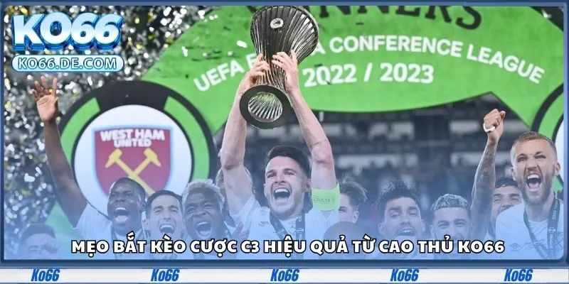 Mẹo bắt kèo cược c3 hiệu quả từ cao thủ Ko66