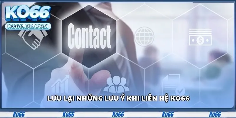 Lưu lại những lưu ý khi liên hệ KO66