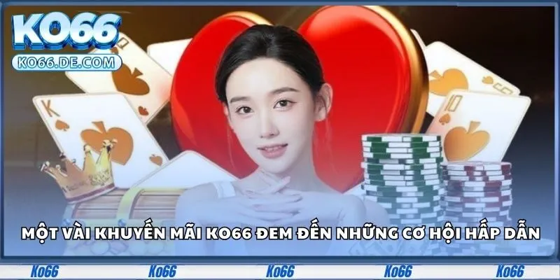 Một vài khuyến mãi Ko66 đem đến những cơ hội hấp dẫn